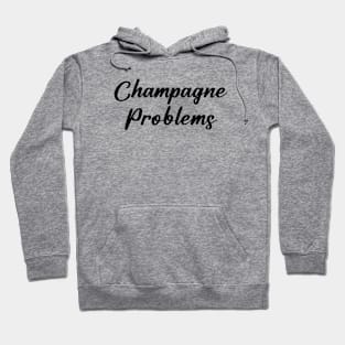 Champagne Problems Music Hoodie